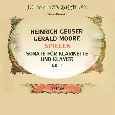 Heinrich Geuser Heinrich GeuserGerald Moore spielen: Johannes Brahms: Sonate für Klarinette und Klavier Nr. 1