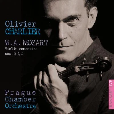 Prague Chamber Orchestra/Olivier Charlier Mozart : Concertos pour violon N° 3, 4, 5 - Violin Concertos