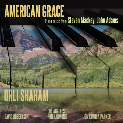 John Kimura Parker/Orli Shaham/Los Angeles Philharmonic/David Robertson American Grace