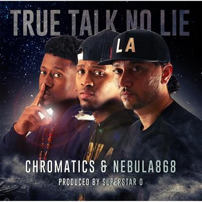 Chromatics/Nebula868 True Talk No Lie