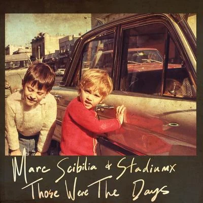 Marc Scibilia/Stadiumx Those Were The Days (Remix Bundle)