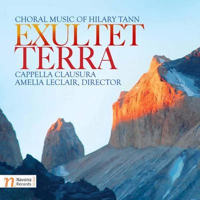 Cappella Clausura/Barbara Lafitte/Amelia LeClair/Elijah Blaisdell/Janet Stone/Eric Perry Exultet Terra: Choral Music of Hilary Tann