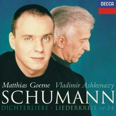 Matthias Goerne/Vladimir Ashkenazy Schumann: Dichterliebe; Liederkreis