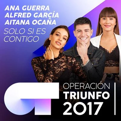 Alfred García Solo Si Es Contigo (Operación Triunfo 2017)