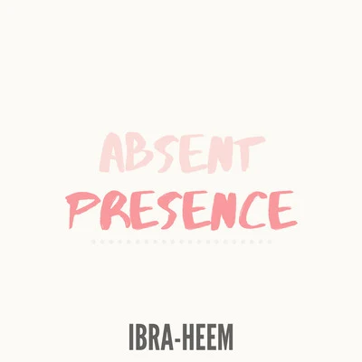 IBRA-he em Absent Presence