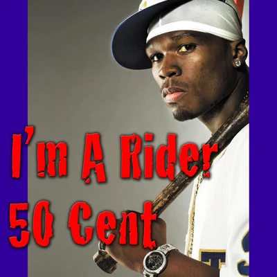 50 Cent Im A Rider