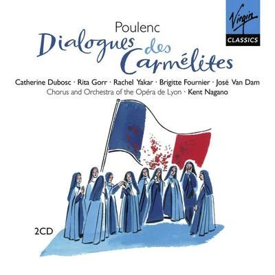 Kent Nagano/Orchestre de lOpéra National de Lyon/Choeurs de lOpéra National de Lyon Poulenc - Dialogues des Carmelites