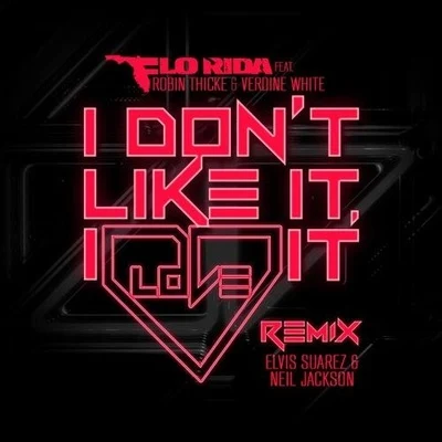 Verdine White/Robin Thicke/Flo Rida I Dont Like It, I Love It (Elvis Suarez & Neal Jackson Remix)