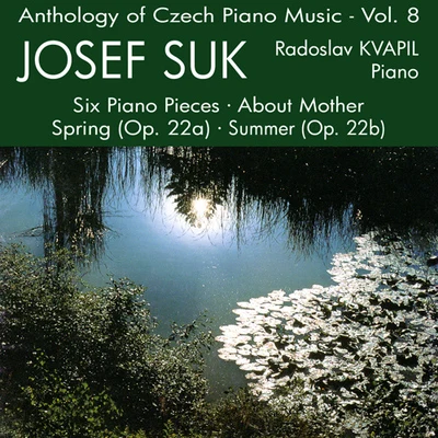 Radoslav Kvapil SUK, J.: 6 Piano PiecesSpringSummer ImpressionsAbout Mother (Anthology of Czech Piano Music, Vol. 8) (Kvapil)