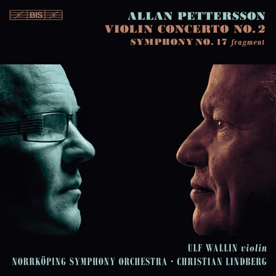 Ulf Wallin Pettersson: Violin Concerto No. 2 & Symphony No. 17 (Fragment)