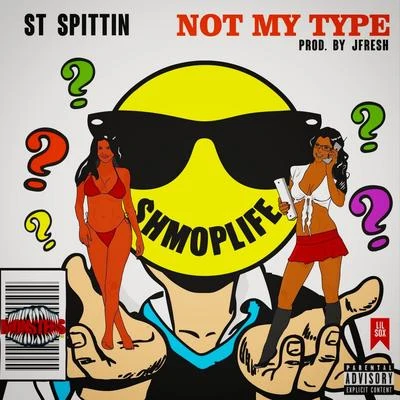 St Spittin Not My Type - Single