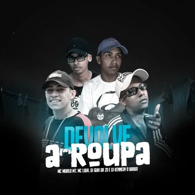 MC Luuh/MC Murilo MT/DJ Guih Da ZO Devolve a Roupa