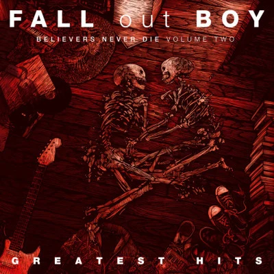 Fall Out Boy Believers Never Die (Volume Two)