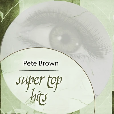 Pete Brown Super Top Hits