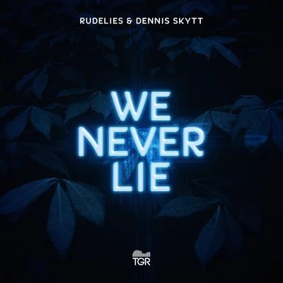 Dennis Skytt/RudeLies We Never Lie