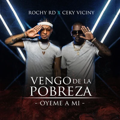 Rochy RD/Ceky Viciny Vengo De La Pobreza (Oyeme A Mi)