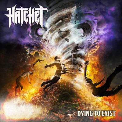 Hatchet Dying to Exist