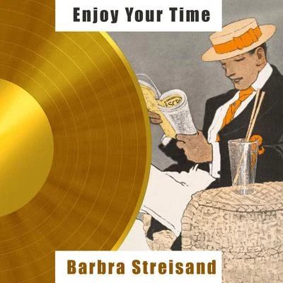 Barbra Streisand Enjoy Your Time