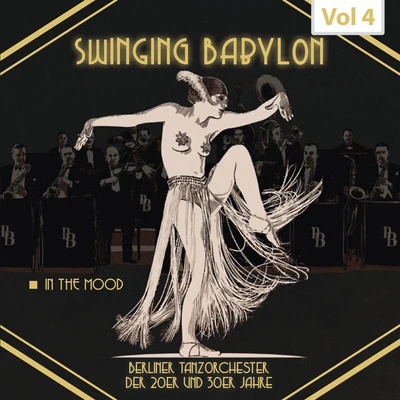 Unknown Artist/Die 4 Belcantos/Die 5 Parodisters/Heinz Wehner &amp; sein Orchester/Oskar Joost &amp; sein Orchester/Kurt Hohenberger &amp; sein Orchester Swinging Babylon, Vol. 4