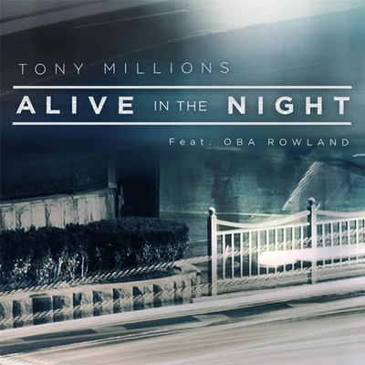 Oba Rowland/Tony Millions Alive in the Night (feat. Oba Rowland)