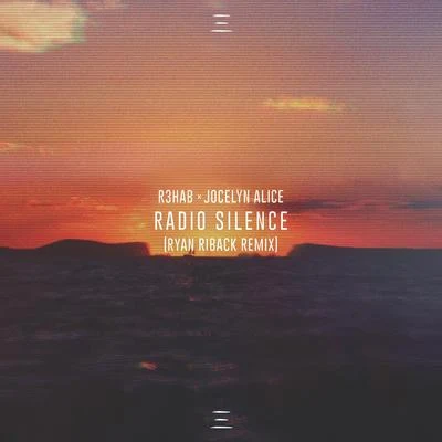 Jocelyn Alice/R3hab/Ryan Riback Radio Silence (Ryan Riback Remix)