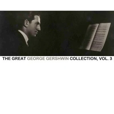 George Gershwin The Great George Gershwin Collection, Vol. 3