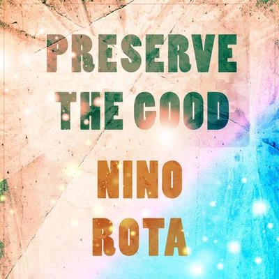 Nino Rota Preserve The Good