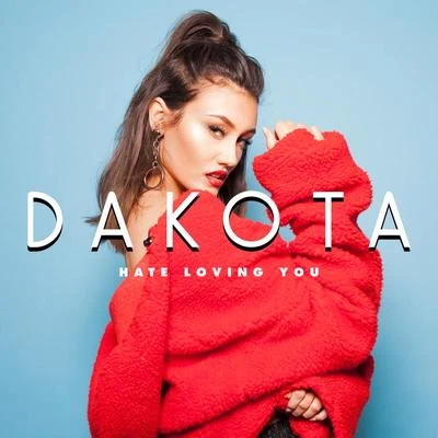 Dakota Hate Loving You