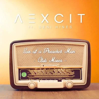 Aexcit Son of a Preacher Man (Club Mixes)