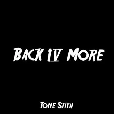 Tone Stith Back 4 More