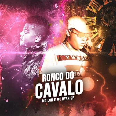 Mc Lon/MC Ryan SP Ronco do Cavalo