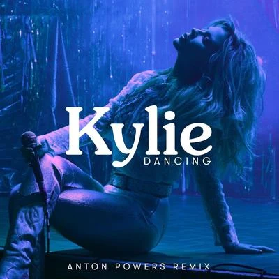 Kylie Minogue/Anton Powers Dancing (Anton Powers Remix)