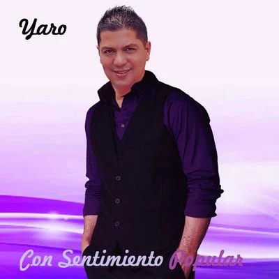 Yaro Con Sentimiento Popular