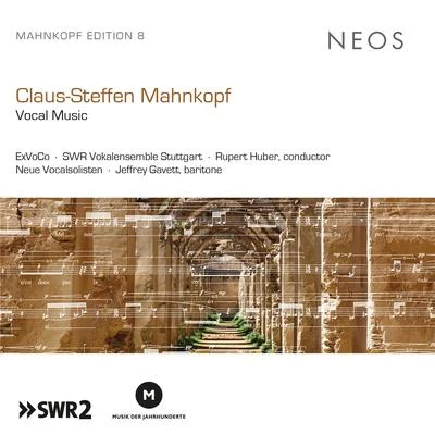 Rupert Huber/ExVoCo/Jeffrey Gavett/SWR Vokalensemble Stuttgart/Neue Vocalsolisten Claus-Steffen Mahnkopf: Vocal Music