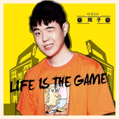 辉子 Life Is The Game