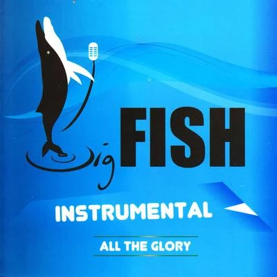 Big Fish All The Glory Intrumental