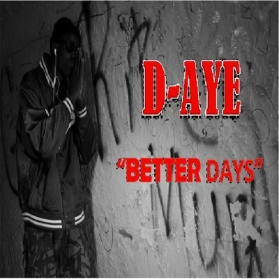 D-Aye Better Days