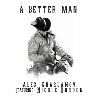 Alex Kharlamov A Better Man