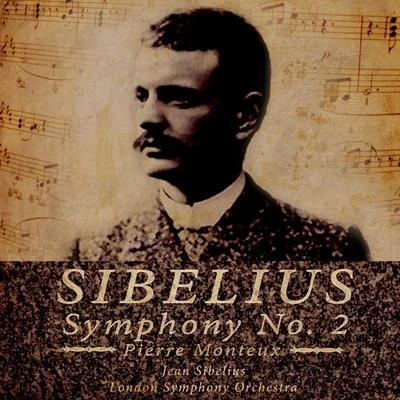 Pierre Monteux/The London Symphony Orchestra Sibelius: Symphony No.2 in D, Op. 43