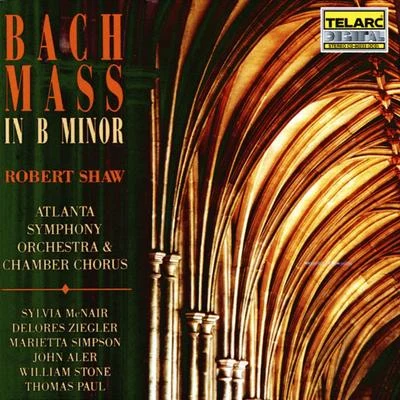 Robert Shaw/Atlanta Symphony Orchestra Bach: Mass In B Minor