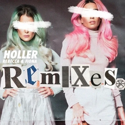 Rebecca &amp; Fiona Holler (Remixes)