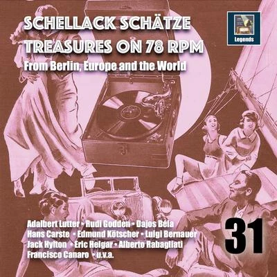 Horacio Nicholls/Alberto Rabagliati/Hans Schachner/Hans Albers/Gerd Karlick/Michel Malloire Schellack Schätz: Treasures on 78 RPM from Berlin, Europe and the World, Vol. 31