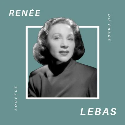 Renée Lebas Renée Lebas - Souffle Du Passé