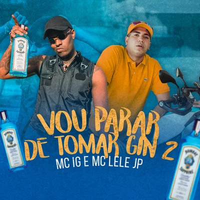 Mc IG/Mc Lele JP Vou Parar de Tomar Gin 2