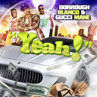 Gucci Mane/Blanco Yeah! (feat. Gucci Mane & Dorrough) - Single