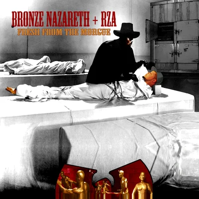 Bronze Nazareth/RZA Fresh from the Morgue