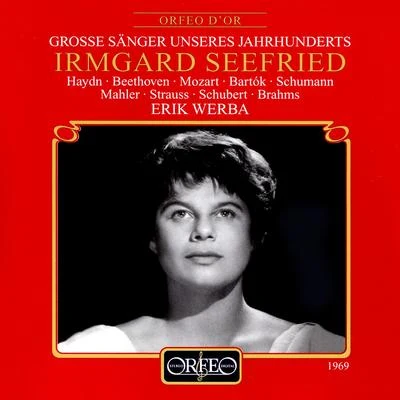 Irmgard Seefried Vocal Recital: Seefried, Irmgard - HAYDN, J.BEETHOVEN, L. vanMOZART, W.A.BARTÓK, B.SCHUMANN, R.MAHLER, G.STRAUSS, R.SCHUBERT, F.