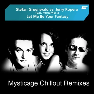 Stefan Gruenwald Let Me Be Your Fantasy (Mysticage Chillout Remixes)