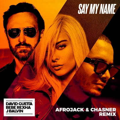 J Balvin/David Guetta/Bebe Rexha Say My Name (Afrojack & Chasner Remix)