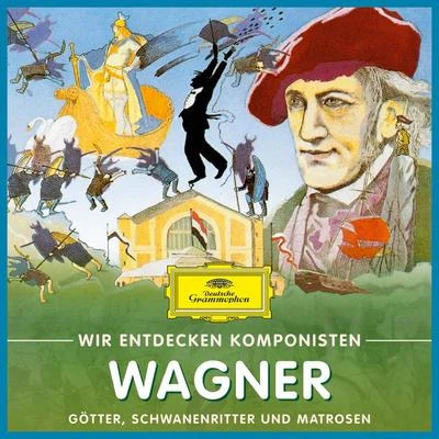 Will Quadflieg Wir entdecken Komponisten: Richard Wagner – Götter, Schwanenritter und Matrosen